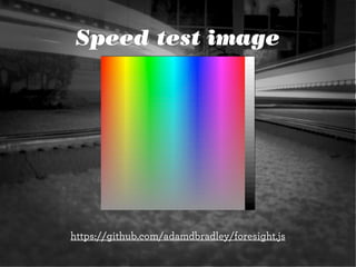 Speed test image




https://github.com/adamdbradley/foresight.js
 