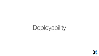 Deployability
 