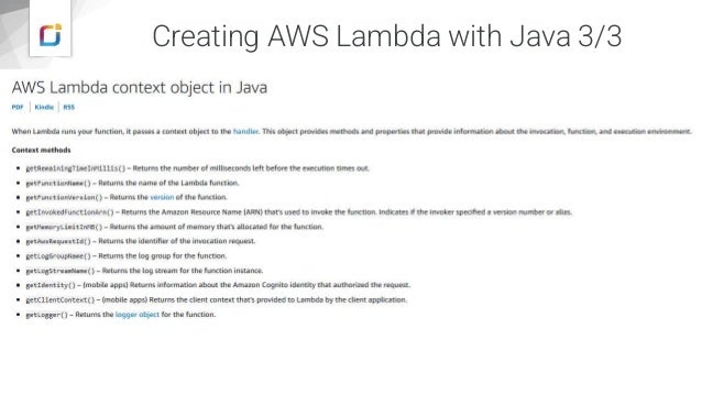 Creating AWS Lambda with Java 3/3
:
Source https://docs.aws.amazon.com/lambda/latest/dg/java-context.html
 