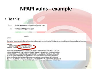 NPAPI	
  vulns	
  -­‐	
  example
• To	
  this:




                                               28
 
