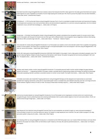 intuitive user interface…... Listed under: Clock Projects
1039. Rock Band Vocal Bot Using Atmega644 We have created a device that interprets the NTSC video signal from the video game Rock Band and outputs
audio signals via a pair of speakers to simulate a human singer playing the vocalist part. We chose to pursue this project since we were interested…...
Listed under: Game - Entertainment Projects
1040. DJ Multitouch — A FTIR Touchscreen Device Using Atmega644 Overview The DJ Touch is a portable turntable touchscreen and interactive LED display.
Our end goal was to produce a low cost touchscreen device, and demonstrate its application in a common consumer application. Out of an interest
in electronic music, and with the knowledge of…... Listed under: LCD Projects
1041. FaceAccess — A Portable Face Recognition System Using Atmega644 We created a standalone face recognition system for access control. Users
enroll in the system with the push of a button and can then log in with a different button. Face recognition uses an eigenface method. Initial testing
indicates an 88% successful login rate with…... Listed under: Sensor - Transducer - Detector Projects
1042. Voice decoder for vowels Using Atmega644 Introduction In our final project, we created a smart voice decoder system that is capable of recognizing
vowels in human speech. The audio input is sampled through a microphone/amplifier circuit and analyzed in real time using the Mega644 MCU. The
user can record and analyze…... Listed under: Other Projects
1043. Ahhhh…BIU! video game Using Atmega1284 Introduction EVERYONE LOVES GAMES! In this project, I built a video game controlled by people’s voice. The
game is about jet fighters. People can play the game by themselves or with friends. The system recognize the command by distinguish “ahh” and
“Biu”. The fighters shoot…... Listed under: Game - Entertainment Projects
1044. Wireless, web-based, cardiac monitor Using Atmega644 Introduction "A composite personal health monitor solution bridges the gaps between
patients and doctors." ---Engineering Goodwill This project creates a portable device implementing wireless technology and taking full advantage
of the wide-spreading Internet to provide a convenient solution to monitor human health. The health information…... Listed under: Other Projects
1045. A Portable, Automated, web-based Bird Trapping Mechanism Using Atmega644 Background We designed and implemented an automated,
portable bird-trapping mechanism, along with an associated system which is scalable Every year between early May and mid-June large amounts
of tree swallows migrate to Ithaca, NY area to mate. The study of these birds invariably require a…... Listed under: Motor Projects
1046. Autonomous visually steered car Using Atmega644 Introduction For our final project, we re-engineered a remote control car to autonomously
navigate through a track by detecting lanes and centering itself between them as well as detect objects in front of it and avoid collision. The RC car
detects lanes through image input…... Listed under: Car Projects
1047. Step Sequencer Drum Machine Using Atmega644 Overview [top] As avid audiophiles, we wanted to apply our newly acquired knowledge of
microcontrollers to build a fun consumer electronic device. Our project is a step sequencer drum machine. The user is able to program a 16-step
percussion pattern using one of a wide…... Listed under: Other Projects
1048. LED-Following K'NEX Car Using atmega644 Introduction In a Nutshell Our ECE 4760 final project was a car made of K'NEX that follows a LED strip. What
We Did For this project we made a K’NEX car that follows a path made by a LED strip. We used two phototransistors to…... Listed under: Car Projects,
LED Projects

 