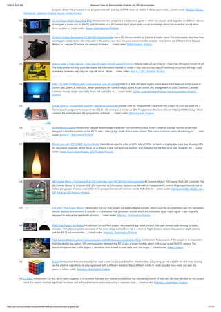 7/26/22, 9:51 AM Advanced View Pic Microcontroller Projects List | PIC Microcontroller
https://pic-microcontroller.com/advanced-view-pic-microcontroller-projects-list/ 11/179
program allows the processor to be programmed with a string of DTMF tones to detect. If the programmed…... Listed under: Projects, Sensor -
Transducer - Detector Projects, Sound - Audio Projects
131. Co-op Virtual Reality Maze: ECE 4760
Introduction Our project is a collaborative game in which two people work together on different devices
to navigate a maze, one on the PIC and the other on a VR headset. Each player lacks crucial knowledge about the maze that would allow
them to reach…... Listed under: Game - Entertainment Projects
132. Control a Hobby Servo using PIC18F2455 microcontroller
Use a PIC Microcontroller to Control a Hobby Servo This instructable describes how
to integrate hobby servos (the kind used in RC planes, cars, etc.) into your microcontroller projects. How Servos are Different from Regular
Motors In a regular DC motor, the amount of torque…... Listed under: Other Projects, Projects
133. How to make a Clap-Clap on / Clap-Clap Off switch circuit! using PIC10F222
How to make a Clap-Clap on / Clap-Clap Off switch circuit! Hi all!
This instructable not only gives the reader the information needed to create a clap-clap on/clap clap off switching circuit, but the logic used
to make a hardware-only clap-on, clap off circuit.  More…... Listed under: How To - DIY - Projects, Projects
134. DMX-512 RGB LED Wash Light Control Board using PIC16F688
DMX-512 RGB LED Wash Light Control Board A full featured driver board to
control Red, Green, & Blue LEDs. When paired with the correct output board, it can control any arrangement of LEDs. Common Cathode,
Common Anode, single color LEDs. From 1/8 watt LEDs to…... Listed under: Game - Entertainment Projects, Home Automation Projects,
Projects
135. Simple JDM PIC Programmer using PIC16f84A microcontroller
Simple JDM PIC Programmer I have built this project to burn my small PIC's
This is a serial programmer works on the RS232 ( PC serial port ), known as JDM Programmer, thanks to the site http://pic16f84.hit.bg/ which
contains the schematic and the programmer software.…... Listed under: Other Projects, Projects
136. Karaoke Robot Judge
Introduction Karaoke Robot Judge is a karoke machine with a robot Simon Cowell as a judge. For this project, we
designed a karaoke machine on the PIC32 with a robot judge made of two servo motors. The user can choose one of three songs to…... Listed
under: Robotics - Automation Projects
137. Mood vase using PIC12F683 microcontroller
Intro: Mood vase I'm a fan of LEDs, lots of LEDs.  So here's a slightly less crass way of using LEDs
for decorative purposes. While this is by no means a neat and polished solution, and probably not the first of its kind, however the…... Listed
under: Home Automation Projects, LED Projects, Projects
138. 48 Channel Mono / 16 Channel RGB LED Controller using PIC18F2550 microcontroller
48 Channel Mono / 16 Channel RGB LED Controller The
48 Channel Mono/16  Channel RGB LED Controller by Chromation Systems can be used to independantly control 48 groups/channels (up to
120ma per group) of mono-color LEDs or 16 groups/channels of common anode RGB LEDs. It…... Listed under: Interfacing(USB - RS232 - I2c -
ISP) Projects, LED Projects, Projects
139. ECE 4760: Final Project Report
Introduction For our final project we made a digital vocoder, which could be accomplished over this semester’s
remote desktop environment. A vocoder is a synthesizer that generates sounds which are modulated by an input signal. It was originally
designed to reduce the bandwidth of voice…... Listed under: Robotics - Automation Projects
140. 4760 Final Project: Spy Robot
Introduction For our final project, we created a spy robot: a robot that uses remote radar sensing to detect
intruders. The physical system consisted of the servo setup we had from lab 4, a time-of-flight distance sensor (discussed in depth below),
and the PIC32 microcontroller.…... Listed under: Robotics - Automation Projects
141. High Bandwidth Low Latency Communication with SPI Devices Controlled by PIC32
Introduction The purpose of this project is to implement
high bandwidth low latency SPI communication between the PIC32 and a target module, which in this case is the OV7670 camera. The
solution implemented in this project is derivative from a need to read data from the target…... Listed under: Other Projects
142. Rubot
Introduction Almost everybody has used a rubik's cube puzzle before, whether they are picking up the cube for the first time, looking
up the solution algorithms, or playing around with a different iteration. Many different kinds of rubik's puzzles have come out over the
years,…... Listed under: Robotics - Automation Projects
143. CAT BOT
Introduction Cat Bot, as its name suggests, is a cat robot that sees and follows around a cat toy, simulating actions of real cats. We have decided on this project
since this system involves significant hardware and software elements, and constructing it required us to…... Listed under: Robotics - Automation Projects
 