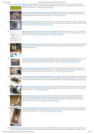 7/26/22, 9:51 AM Advanced View Pic Microcontroller Projects List | PIC Microcontroller
https://pic-microcontroller.com/advanced-view-pic-microcontroller-projects-list/ 146/179
1854. How to display custom characters on LCD using PIC16F877
This post explains the idea of creating custom characters on any LCD ( e-g on 16x2 LCD ) which has
HD44780U controller in it. Almost all 16x2 or 20x2 LCDs have HD44780U controller in them[1]. This controller provides the functionality of
CGRAM ( Character Generator…... Listed under: LCD Projects, Projects
1855. Build this microcontroller controlled rainbow flying disc – and then throw it!
Hello all and welcome to this super simple and inexpensive
instructable. If you like throwing frisbees AND you like flashing lights AND you like night time - then this instructable is for you! Have you
ever waved a light or torch around and found that it 'draws' lines…... Listed under: LED Projects
1856. BATTERY CHARACTERIZER using PIC18F252
Introduction This circuit is a battery characterizer that applies a fixed load to a charged NiCad or
NiMH cell and measures milliamp-hour capacity as it discharges. There is no single load that can be applied to a battery to measure milliamp-
hours. It depends on the…... Listed under: Battery Projects, Projects
1857. Determine capacitance by measuring the charging time using PIC16F688
When TEST botton is pressed, RA3 pin is set to 1. R2 and R3 are
divide the voltage to 1/2 Vra3 which is connected to RA2 pin to be a Vref for comparator. The C undertest is charging and the timer is start.
When the…... Listed under: Clock - Timer Projects, Metering - Instrument Projects, Projects
1858. PIC 12F675 Programmable 12V Battery Monitor
Being an active outdoor guy, I have a few different types of 12V lights and a variety of battery
types. - For flying RC planes and quadcopters at night, we use sealed lead acid batteries to power our club tables. - For fishing, I have…...
Listed under: Battery Projects
1859. RGB LED PWM Driver for High Power 350mA LEDs using PIC12F629
Description This project combines a PIC and three constant current 'buck'
converters to produce an RGB LED controller that will operate with the the high power 350mA LEDs using PWM to control the LED
brightness.  By driving the red, green and blue LEDs with varying pulse…... Listed under: LED Projects, Projects, PWM Projects
1860. Voice Activated Power Sockets (Home Automation)
Yet another voice controlled home automation system! As shown in the picture, the
system can control any electrical appliance, by turning ON or OFF, that is connected into the electrical socket. The system does this using
bespoke voice commands. The system uses a micro-controller board…... Listed under: Home Automation Projects
1861. A digital thermometer or talk I2C to your atmel microcontroller using pic microcontroller
Abstract: The Atmega8 microcontroller from Atmel
has plenty of digital and analog input/output lines. It is the ideal device to develop any kind of measurement equipment. In this article we see
how to interconnect the microcontroller to a linux PC over a physical RS232 interface…... Listed under: Microcontroller Programmer Projects
1862. Bluetooth Wireless Voltage Meter using Wiimote + Pic Chip + AutoIt
In this tutorial I'm going to be showing you how you can send voltage
values to your pc using a Pic chip, Wiimote, and Autoit3 scripting language. The process works by wiring a pic chip to the button pads of a
wiimote. Then using the…... Listed under: Wireless Projects
1863. Programmable Stiffness Joint using pic-microcontroller
Team Members Amanda Care (Senior in Mechanical Engineering, Northwestern
University) Eric Nickel (Graduate Student in Biomedical Engineering, Northwestern University, BS in Biomedical Engineering from the
Milwaukee School of Engineering) James Yeung (Junior in Electrical Engineering, Northwestern University) Overview The Programmable
Stiffness Joint is a device…... Listed under: Microcontroller Programmer Projects
1864. PIC16F1787 Programmer Board (for Almost all 40 pin 16Fxxx)
Intro This is my first Instructable so I'm sorry for mistakes. Critics are always
welcome So in this project I made a development board for PIC16F1787. Now most of you guys aren't familiar with this particular model.
Some might even think why I chose…... Listed under: Development Board - Kits Projects
1865. chipKIT Tutorial 7: Using Nokia 5110 LCD
In Tutorial 4, we learnt interfacing an HD44780-based LCD to a chipKIT board for displaying alphanumeric output. Today, we
will see how to connect a NOKIA 5110 graphical LCD (used in Nokia 5110 cell phones), which is a 84×48 pixel monochrome display of about 1.5″ diagonal in size. The
 