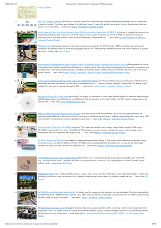 7/26/22, 9:51 AM Advanced View Pic Microcontroller Projects List | PIC Microcontroller
https://pic-microcontroller.com/advanced-view-pic-microcontroller-projects-list/ 5/179
Projects, Projects
52. EEG Error Correction Interface
Introduction Our project was an EEG-controlled brain computer interface that allowed a user to correct errors
in machine behavior. The project was modeled as a trial-based “game.” In each trial, a solid colored green block or dotted yellow block was
placed on a conveyor belt.…... Listed under: Sensor - Transducer - Detector Projects
53. How to make a contact-less digital tachometer using IR-light reflection technique using PIC18F2550
Tachometer is a device that measures the
rotational speed of any shaft or disc. The unit of the measurement is usually revolutions per minute or RPM. The traditional method of
measuring RPM of a rotating shaft was based on velocity feedback concept where a dc…... Listed under: CNC Machines Projects, Metering -
Instrument Projects, Projects
54. The Outlet Nanny
We designed a power monitor that could communicate with the PIC32 through UART to give both power and current
readings for any device(s) (that use NEMA plugs) plugged into our box. These readings are then accessible on a website interface, on a graph.
We chose…... Listed under: Other Projects
55. Measurement of temperature and relative humidity using DHT11 sensor and PIC microcontroller using PIC16F628A
Measurement and control
of temperature and relative humidity finds applications in numerous areas. These days devices are available which have both temperature and
humidity sensors with signal conditioning, ADC, calibration and communication interface all built inside them. The use of such smart sensors
greatly simplify…... Listed under: Projects, Sensor - Transducer - Detector Projects, Temperature Measurement Projects
56. A brief overview of Allegro ACS712 current sensor using PIC16F1847 (Part 2)
In the first part of this discussion, the features of ACS712 device
were briefly discussed. Now we will use that theory to implement the ACS712 sensor to make a simple DC current meter. The analog output
voltage from the sensor is measured through an ADC…... Listed under: Projects, Sensor - Transducer - Detector Projects
57. Persistence of Vision (POV) Dino Game
Introduction Our project is a persistence of vision styled dinosaur game. Our team was really intrigued
by POV displays and we wanted to explore how POV works. That’s what led us to this project. Unlike most POV projects we have seen on the
internet that…... Listed under: Game - Entertainment Projects
58. Making a digital capacitance meter using PIC16F628A
Capacitors are one of the most common passive electrical components that are
extensively used in all kinds of electronic circuits. In this project, we will discuss a technique of building a digital capacitance meter using a PIC
microcontroller. This project can measure capacitance values from…... Listed under: Metering - Instrument Projects, Projects
59. Digital Voltmeter (DVM) using PIC16F688
Introduction This project will describe how to make a simple digital voltmeter (DVM) using a
PIC16F688 microcontroller. The range of this DVM is 0-20V, but you can easily increase or decrease the range of input voltage as your
requirements after you understand the voltage scaling…... Listed under: Metering - Instrument Projects, Projects
60. PIC16F84A Temperature Controller
Ever needed to measure temperature and display it? This project details measuring temperature using a
temperature sensor ,an ADC and a Microcontroller PIC16f84a with schematics,codes and illustrations. You can also get the following kit,
although not based on the pic, which would make your life…... Listed under: Projects, Temperature Measurement Projects
61. pic12f683 Microcontroller based Programmable LED
Alex Weber over at Instructables built a great programmable LED based on the AVR
chip.  Since I am tooled for PIC, I thought it would be fun to replicate what he has done. This simple project is fun and it provides a great
building block…... Listed under: LED Projects
62. DotStar Light Painter
High Level Design The painting is created by a vertical pole with a flashing one-meter LED strip attached to a cart being
pushed by two motors. A user can use their DSLR camera to view the long exposure effect. To upload an image, the user…... Listed under: LED
Projects
63. pic18f458 Microcontroller based Solar Recorder
The device used for measuring daily insolation has been developed. The device was built with
a PIC18F458 and the 128MB Multimedia Memory Card, MMC. The solar radiation is measured by a calculator solar cell. The PIC chip interfaces
the MMC using SPI mode. The interval…... Listed under: Sensor - Transducer - Detector Projects
64. PIC Based Speed Controller using PIC16C54
Introduction Real world applications often call for controlling small to medium sized DC motors
from digital circuits. For smaller motors it is usually economically infeasible to buy a commercial speed controller as the cost of the controller
will far outstrip the cost of the motor…... Listed under: Game - Entertainment Projects, Interfacing(USB - RS232 - I2c -ISP) Projects, Other
Projects
 
