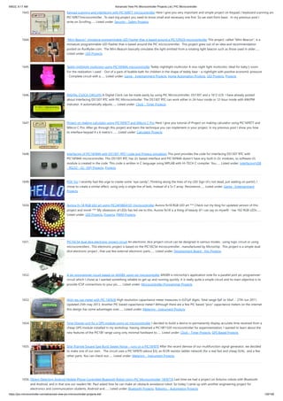 9/8/22, 9:17 AM Advanced View Pic Microcontroller Projects List | PIC Microcontroller
https://pic-microcontroller.com/advanced-view-pic-microcontroller-projects-list/ 129/180
1643. Keypad scanning and interfacing with PIC16f877 microcontroller Here I give you very important and simple project on Keypad / keyboard scanning and
PIC16f877microcontroller . To start big project you need to know small and necessary one first. So we start form basic . In my previous post I
write on Scrolling…... Listed under: Security - Safety Projects
1644. “Mini-Beacon” miniature programmable LED Flasher that is based around a PIC12F629 microcontroller This project, called "Mini-Beacon", is a
miniature programmable LED Flasher that is based around the PIC microcontroller.  This project grew out of an idea and recommendation
posted on RunRyder.com.  The Mini-Beacon basically simulates the light emitted from a rotating light beacon such as those used in older…...
Listed under: LED Projects
1645. Teddy nightlight multicolor using PIC16F84A microcontroller Teddy nightlight multicolor A nice night light multicolor, ideal for baby's room.
For the realization I used: - Out of a pack of bubble bath for children in the shape of teddy bear - a nightlight with positive economic pressure
- Complete circuit with a…... Listed under: Game - Entertainment Projects, Home Automation Projects, LED Projects, Projects
1646. DIGITAL CLOCK CIRCUITS A Digital Clock can be made easily by using PIC Microcontroller, DS1307 and a 16*2 LCD. I have already posted
about Interfacing DS1307 RTC with PIC Microcontroller. The DS1307 RTC can work either in 24-hour mode or 12-hour mode with AM/PM
indicator. It automatically adjusts…... Listed under: Clock - Timer Projects
1647. Project on making calculator using PIC16F877 and Mikcro C Pro Here I give you tutorial of Project on making calculator using PIC16F877 and
Mikcro C Pro. After go through this project and learn the technique you can implement in your project. In my previous post I show you how
to interface keypad 4 x 4 matrix’s …... Listed under: Calculator Projects
1648. Interfacing of PIC16F84A with DS1307 (RTC) code and Proteus simulation This post provides the code for interfacing DS1307 RTC with
PIC16F84A microcontroller. This DS1307 RTC has i2c based interface and PIC16F84A doesn't have any built in i2c modules, so software i2c
module is created in the code. This code is written in C language using MPLAB with HI-TECH C compiler. You…... Listed under: Interfacing(USB
- RS232 - I2c -ISP) Projects, Projects
1649. POV Toy I recently had the urge to create some “eye candy”; Thinking along the lines of my LED Sign (it’s not dead, just waiting on parts!), I
chose to create a similar effect, using only a single line of leds, instead of a 5×7 array. Persistence…... Listed under: Game - Entertainment
Projects
1650. Aurora 9×18 RGB LED art using PIC24F08KA101 microcontroller Aurora 9x18 RGB LED art *** Check out my blog for updated version of this
project and more! *** My obsession of LEDs has led me to this. Aurora 9x18 is a thing of beauty (if I can say so myself) - has 162 RGB-LEDs…...
Listed under: LED Projects, Projects, PWM Projects
1651. PIC16C54 dual dice electronic project circuit An electronic dice project circuit can be designed in various modes , using logic circuit or using
microcontrollers . This electronic project is based on the PIC16C54 microcontroller , manufactured by Microchip . This project is a simple dual
dice electronic project , that use few external electronic parts…... Listed under: Development Board - Kits Projects
1652. A pic programmer circuit based on AN589. using pic microcontoller AN589 is microchip's application note for a parallel port pic programmer
circuit which I chose as I wanted something reliable to get up and running quickly. It is really quite a simple circuit and its main objective is to
provide ICSP connections to your pic…... Listed under: Microcontroller Programmer Projects
1653. High res cap meter with PIC 16F628 High resolution capacitance meter measures in 0.01pF digits. Total range 0pF to 50uF. - 27th Jun 2011,
Updated 25th may 2013. Another PIC based capacitance meter? Although there are a few PIC based "pico" capacitance meters on the internet
this design has some advantages over…... Listed under: Metering - Instrument Projects
1654. Time Display unit for a GPS module using pic microcontroller I decided to build a device to permanently display accurate time received from a
cheap GPS module installed in my workshop. Having obtained a PIC18F1320 microcontroller for experimentation, I wanted to learn about the
new features of the PIC18F range using only minimal hardware to…... Listed under: Clock - Timer Projects, GPS Based Projects
1655. Sine Triangle Square Saw Burst Sweep Noise – runs on a PIC16F870 After the recent demise of our multifunction signal generator, we decided
to make one of our own.   The circuit uses a PIC16F870 (about $3), an R/2R resistor ladder network (for a real fast and cheap D/A),  and a few
other parts. You can check out…... Listed under: Metering - Instrument Projects
1656. Object Detecting Android Mobile Phone Controlled Bluetooth Robot Using PIC Microcontroller 16F877A Last time we had a project on Arduino robots with Bluetooth
and Android, and in that one our readers Mr. Paul asked how he can make an obstacle avoidance robot. So today I came up with another engineering project for
electronics and communication students, Android and…... Listed under: Bluetooth Projects, Robotics - Automation Projects
 