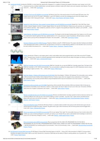 9/8/22, 9:17 AM Advanced View Pic Microcontroller Projects List | PIC Microcontroller
https://pic-microcontroller.com/advanced-view-pic-microcontroller-projects-list/ 17/180
201. SmartCube DOLORS Introduction DOLORS is a smart lamp that, paired with a Raspberry Pi, is capable of showing live weather information upon request, such as the
temperature and sky condition. Additionally, it provides dynamic animation modes with vibrant colors and computer vision features. The main
reason for…... Listed under: LED Projects
202. LED Binary Clock using PIC16F628A microcontroller LED Binary Clock This is the second revision of my PIC based LED binary clock. The
original version was the first PIC project I attempted, it used a PIC16F84A to do both the timekeeping and control the display matrix,
unfortunately it didn't keep good enough…... Listed under: Clock - Timer Projects, LED Projects, Projects
203. Parallel Port 3 Axis CNC Driver, Opto-Isolated, Unipolar Steppers using PIC16F876A microcontroller Parallel Port 3 Axis CNC Driver, Opto-
Isolated, Unipolar Steppers Controls 3 Unipolar Stepper Motors, for use with CNC Machines. Simple driver with automatic coil  shutdown, to
ensure efficient operation.  Opto-isolated for protection of the P.C. Supports most parallel port based CNC software, such as KCAM.…... Listed
under: Motor Projects, Projects
204. Twitter Watcher, the #twatch using PIC18F67J60 microcontroller The #twatch scrolls the latest trending topics from Twitter on an LCD screen.
It's a stand-alone network appliance that stays updated without a PC. It was awesome to watch #iranelection, Michael Jackson, and other
historic events scroll by while we developed the #twatch. This Instructable…... Listed under: LCD Projects, Projects
205. Frequency Detector using PIC 12F683 Processor Frequency Detector using PIC 12F683 Processor This project describes hardware and software
I have developed which allows a small 8 bit PIC microprocessor to function as a single frequency detector or tone decoder. Such a circuit can
be used to detect the presence of a…... Listed under: Projects, Sensor - Transducer - Detector Projects
206. TFTanks Introduction TFTanks is a two player game in which small artillery tanks shoot projectile shells at each other across the TFT display
screen. The game board consists of a randomly generated terrain landscape with sharp hills and valleys that players can destroy incrementally
with their…... Listed under: Game - Entertainment Projects
207. PWM Fan Controller using PIC12F675 microcontroller PWM Fan Controller You can see the PWM Fan Controller project here. The heart of the
PWM Fan Controller is a PIC 12F675 microcontroller. This microcontroller is reading the analog output of a LM35 temperature sensor using a
ADC (analog to digital converter) . The…... Listed under: Projects, PWM Projects
208. Quick Key Adapter, 10 Button HID Keyboard using PIC18F14K50 Quick Key Adapter, 10 Button HID Keyboard This Instructable covers creating
a USB connected Human Interface Device Keyboard that has 10 button inputs which are mapped to key combinations in the firmware.
Key combinations can be quickly accessed without using the keyboard which may be inconvenient to use. Such as with a…... Listed under:
Other Projects, Projects
209. Augmenting a Microcontroller using PIC16F886 Augmenting a Microcontroller Microcontrollers (MCUs) are fantastic little ICs that give an
extra element of versatility to your electronics, robotics or other project. But they're really not much use on their own. To function, all MCUs
need some sort of support components, and a board…... Listed under: Other Projects, Projects
210. Remote controlled led dice using PIC12F629 microcontroller Remote controlled led dice I've always wanted to build an electronic led dice, but
something different from what we see on the internet. Making it motion controlled... now that's new! I make remote controlled led dice
please share with every one and like my projects…... Listed under: Game - Entertainment Projects, Home Automation Projects, Internet -
Ethernet - LAN Projects, Projects
211. Voice Controlled Dino Game Introduction We have all been in a situation where we didn’t have access to the internet and to pass time we
started playing the Google Dino game. However, the game tends to get a little monotonous with all the key presses and the biggest fear…...
Listed under: Game - Entertainment Projects
212. ECG on your laptop using PIC16F876 microcontroller ECG on your laptop! That's right! This Instructable shows you how to build a device that
enables you to do an electrocardiogram on yourself, your family or your friends! All you need is intermediate-level knowledge on electronics,
access to Ye' Ol' Electronics Shoppe (or online…... Listed under: Medical - Health based Projects, Projects
213. All pic programmer using 16F87X microcontroller All pic programmer DO YOU HAVE A PIC PROGRAMER? NO. DO YOU NED A
PROGRAMMER? NO. DO YOU NED A PROGRAMMER?(WITH ANGRY VOICE) I MEANT YES THAN THIS PROGRAMMER IS MADE FOR YOU Step
1: MICROCONTROLERS First something about microcontrolers: 1.Intro to microcontrolers 2 How…... Listed under: Microcontroller Programmer
Projects, Projects
214. PIC18F Based 6 Channel DMX Transmitter PIC18F Based 6 Channel DMX Transmitter Based on AN1076 - "Using a PIC® Microcontroller for DMX512 Communication".
Modified and added to Microchip's code to use 6 AdC Channels for 6 channels of DMX data and the ability to offset its starting address via a 9-position DIP…... Listed
under: Projects, Radio Projects
 