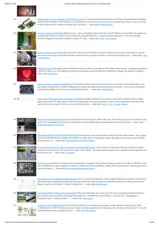9/8/22, 9:17 AM Advanced View Pic Microcontroller Projects List | PIC Microcontroller
https://pic-microcontroller.com/advanced-view-pic-microcontroller-projects-list/ 26/180
319. Wireless Radio Frequency Module Using PIC Microcontroller. It's a Microcontroller Based DIY Electronics Project. Named Wireless RF Module
Using PIC Microcontroller. The RF module is a small electronic circuit used to transmit, receive, or transceive radio waves on one of a number
of carrier frequencies. RF modules are widely used in consumer…... Listed under: Wireless Projects
320. Real TIme Clock Using PIC18F452 Welcome to you . Here i am designed a Real Time Clock using PIC18F452 microcontroller.I will explain how
to design Real Time Clock using PIC microcontroller.RTC Using PIC18F452 PIC is advance microcontroller series. In PIC microcontroller
I2C(Inter-Integrated Circuit) Bus is available on board. RTC used…... Listed under: Clock - Timer Projects
321. Building Keyless Car Alarm Most high-end modern vehicles come with keyless car Alarm or PKE:as the name says in the key less car you do
not have to use any key to unlock/lock the doors neither start the car engine. to unlock or lock the doors the driver just…... Listed under: Clock
- Timer Projects
322. RGB LED Love Heart This project creates a RGB LED lit love heart which is controlled by a PIC12F683 microcontroller.  I designed the project as
a gift for my wife on our 15th wedding anniversary (since she puts up with my addiction to electronics I thought she deserved something…...
Listed under: LED Projects
323. Meet the Parallax Propeller QuickStart Board The Propeller processor chip is the most unique micro-controller on the market today. It's not
just a single microprocessor, but EIGHT independent processors that shareresources like memory and I/O pins.   And it can do some pretty
amazing things thatthe rest of the microcontrollers like the Ardino…... Listed under: Other Projects
324. How to work with inbuilt Analog Comparators of PIC18F4550 Analog comparator is an electronic device which compares the two voltage
signals and provides TTL logic output to indicate the larger signal. The analog comparator is used in various applications where two inputs
signals need to be compared. IR sensor is a very common example…... Listed under: How To - DIY - Projects, Tutorials
325. Build a PDK (Pocket Development Kit) It's nice to be able to work on projects while on the road.  This kit lets you carry an entire dev kit in your
pocket. This instructable will show you how to build any of several different types of development kits (dev kit) which will…... Listed under:
Development Board - Kits Projects
326. SINE WAVE INVERTER USING PIC MICROCONTROLLER Introduction: In this project we discuss about “Pure Sine Wave Inverter”. This is a basic
need of our daily life because normally used inverter in our daily life this is square wave output. We make pure sine wave inverter for better
future and save our…... Listed under: Microcontroller Programmer Projects
327. Low Cost 1 Wire Lcd for 8 Pin Micro Controllers [romanblack Shift1 System ] Shift1 System is a cheap and simple way to get lots of digital
output pins and only needs 1 PIC pin to drive it. Step 1: How It Works - the Simple System Normally, serial-in parallel-out shift register ICs can
be set up for 2 pin…... Listed under: LCD Projects
328. Pic Programmer USB Well I'm bringing home pic programmer, inexpensive clone pickit2 and support products microchip pic 18F2550 is used,
this controller has an output voltage of 3.3v and 5v for different pic's that use different voltages. Well this programmer is built because here in
my country Mexico,…... Listed under: Microcontroller Programmer Projects
329. PIC16F1847 and AR1010 Based FM Radio Music Box This is my first Instructable post. I made a Digital FM Radio box using this cheap AR1010
FM Radio receiver module that I bought from Ebay and a PIC16F1847 Microcontroller from MICROCHIP. Why PIC's? Why not use Arduino?
Because i have bunch of these IC's stocked in the parts bin.…... Listed under: Radio Projects
330. LCD Interface With PIC16F877A Microcontroller PIC MCUs and other MCUs can control such LCDs easily using either 8 data bits method or
just 4 data bits, which we will be using today. Parts needed are:1- PIC16F877A or any PIC MCU. 2- Any 16x2 LCD. 3- Breadboard. 4-
Breadboard wires. 5- Soldering station ->…... Listed under: LCD Projects
331. Lissajous Figures on 8X8 Led Matrix A point of light oscillating in 2 perpendicular axes draws a pattern named "Lissajous Figure" (1857)
or "Bowditch Curve" (1815). Patterns range from simple to complex depending on the frequency ratio and phase of the 2 axes.A 1:1 ratio with
0 phase difference draws a straight line at 45°…... Listed under: LED Projects
 