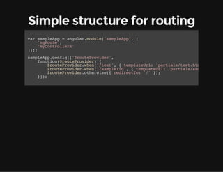 Simple structure for routing
vrsmlAp=aglrmdl(smlAp,[
a apep
nua.oue'apep'
'got'
nRue,
'yotolr'
mCnrles
];
);

smlApcni('ruervdr,
apep.ofg[$otPoie'
fnto(ruervdr {
ucin$otPoie)
$otPoie.hn'ts' {tmltUl 'atasts.tl,cnr
ruervdrwe(/et,
epaer: pril/ethm' oto
$otPoie.hn'sml:d,{tmltUl 'atassml.tl,
ruervdrwe(/apei'
epaer: pril/apehm'
$otPoie.tews( rdrcT:''};
ruervdrohrie{ eieto / )
})
];

 