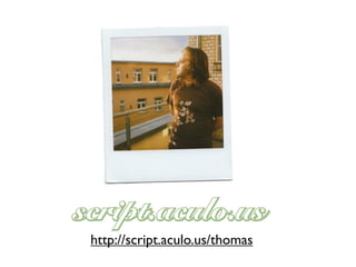 http://script.aculo.us/thomas
 