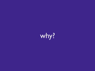 why?
 