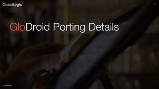 17
Confidential
17
GloDroid Porting Details
 