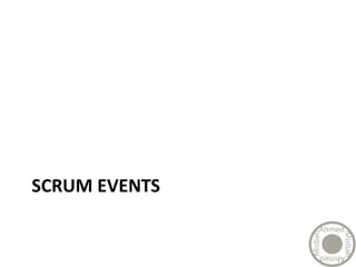 SCRUM EVENTS
 