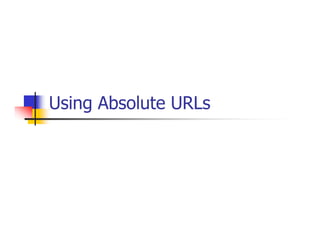 Using Absolute URLs
 