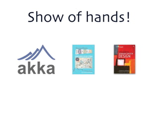 Show of hands!
 