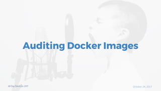 Auditing Docker Images
 