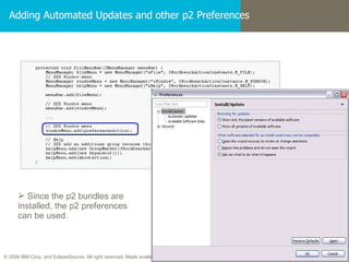 Adding Automated Updates and other p2 Preferences Since the p2 bundles are installed, the p2 preferences can be used. 