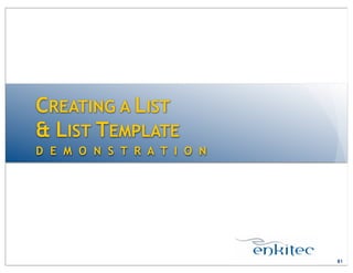 D E M O N S T R A T I O N
CREATING A LIST
& LIST TEMPLATE
81
 