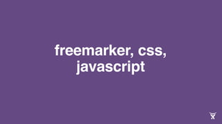 freemarker, css,
javascript
 