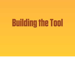 Building the Tool

 