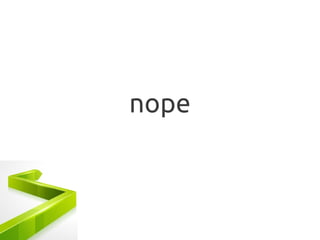 nope
 