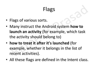 ActionThe action largely determines how the rest of the intent is structured — particularly the data and extras fieldsThe action in an Intent object is set by the setAction() method and read by getAction(). 