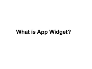 What is App Widget?
 