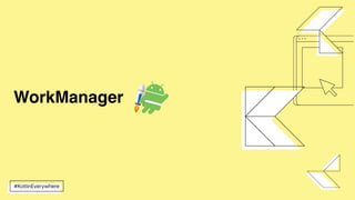WorkManager
 
