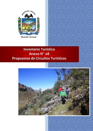 Inventario Turístico
         Anexo N° 08
Propuestas de Circuitos Turísticos




                     372
 