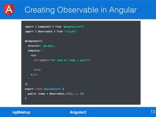 ngMeetup Angular2
Creating Observable in Angular
13
 