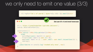 we only need to emit one value (3/3)
Get user ID > 6 and email lowercase
 