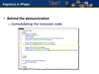 Angular.js in XPages 
• Behind the demonstration 
– Consolidating the inclusion code 
 