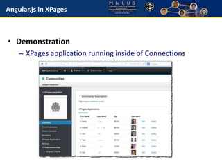 Angular.js in XPages 
• Demonstration 
– XPages application running inside of Connections 
 