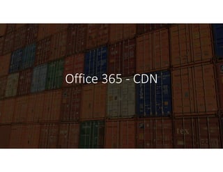 Office 365 - CDN
 