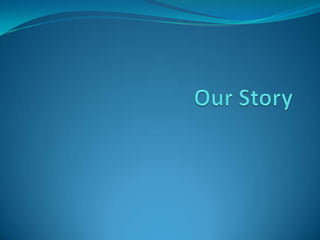 Our Story