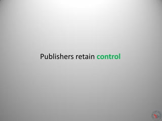Publishers retain control
 