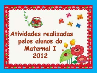 Apresentação Maternal I - turno da tarde Creche Escola Ladybug