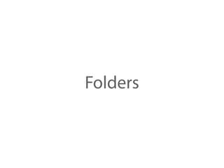 Folders
 