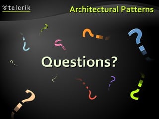 Architectural Patterns Questions? 