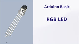 RGB LED
Arduino Basic
 