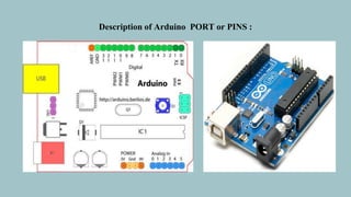 Description of Arduino PORT or PINS :
 