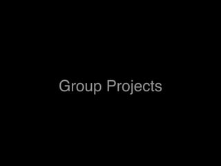 Group Projects
 