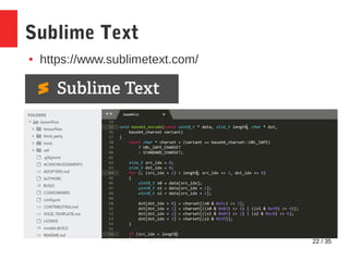 22 / 35
Sublime Text
● https://www.sublimetext.com/
 