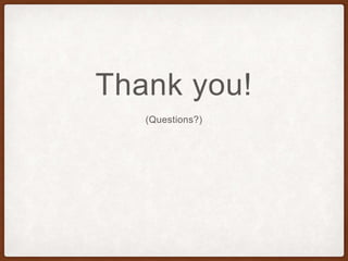 Thank you!
(Questions?)
 