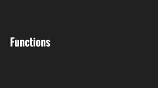 Functions
 