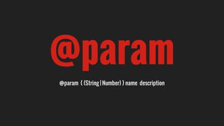 @param
@param { (String | Number) } name description
 