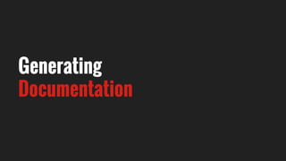 Generating
Documentation
 