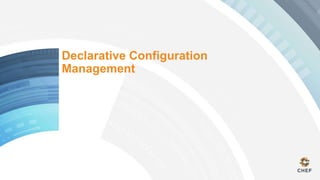 Declarative Configuration 
Management 
 