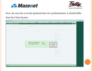 Now, the user has to set the preferred time for synchronization. It should differ
from the Client System.
 