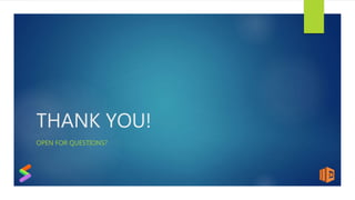 THANK YOU!
OPEN FOR QUESTIONS?
 