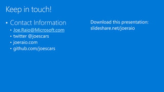 Joe.Raio@Microsoft.com
Download this presentation:
slideshare.net/joeraio
 